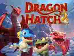 Permainan Slot Online Dragon Hatch 2 - Tips Dan Trik Permainan Slot Online Dragon Hatch 2.