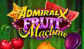AdmiralX Fruit Machine GameSlotOnline - AdmiralX Fruit Machine merupakan salah satu permainan slot online yang mencampurkan