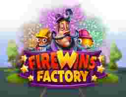 FireWins Factory Game Slot Online - Pabrik pertaruhan online lalu bertumbuh dengan cepat, memperkenalkan bermacam inovasi